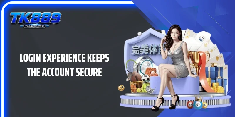 Login experience keeps the account secure
