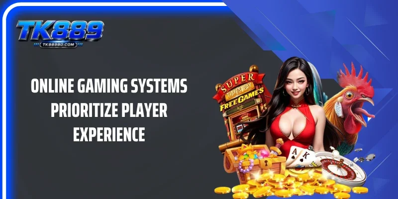 Online gaming systems prioritize player experience