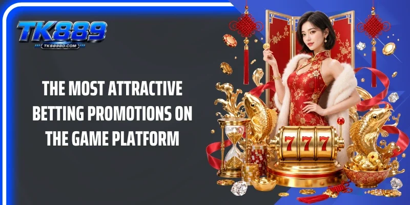 The most attractive betting promotions on the game platform